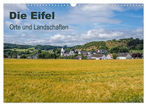Die Eifel - Orte und Landschaften (Wandkalender 2026 DIN A3 quer), CALVENDO Monatskalender: Ein Kurztrip durch die Eifel (CALVENDO Orte)