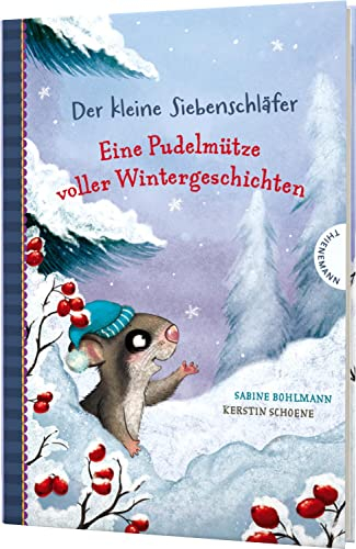 Der kleine Siebenschläfer: Eine Pudelmütze voller Wintergeschichten: Vorlesebuch