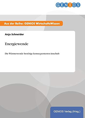 Energiewende: Die Wärmewende benötigt konsequenteren Anschub