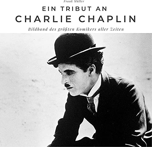 Ein Tribut an Charlie Chaplin: Der Bildband