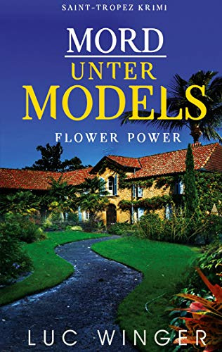 Mord unter Models: Flower Power (Saint-Tropez Krimi, Band 2)
