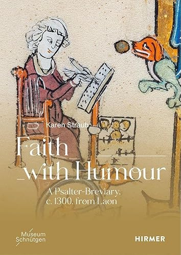 Faith with Humour - A psalter-breviary, ca. 1300, from Laon: Englische Ausgabe