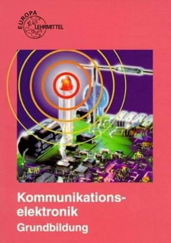 Kommunikationselektronik. Grundbildung (Europa-Lehrsystem Elektronik)
