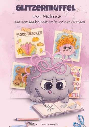 Glitzermuffel Das Malbuch: Emotionsgeladen. Selbstreflexion zum Ausmalen