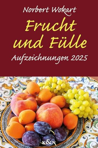 Frucht und Fülle: Aufzeichnungen 2025