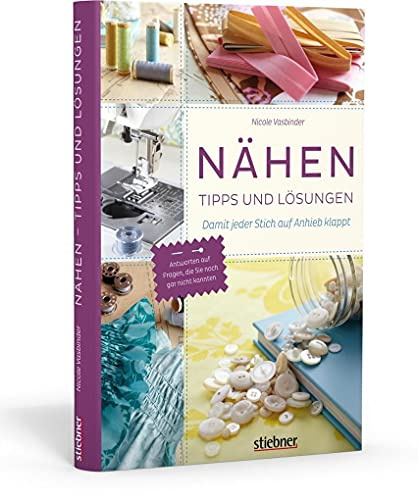 Nähen - Tipps und Lösungen: Damit jeder Stich auf Anhieb klappt