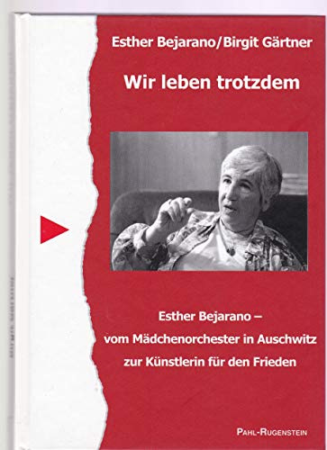 Wir leben trotzdem: Esther Bejarano – vom Mädchenorchester in Auschwitz zur Künstlerin für den Frieden: Esther Bejarano, vom Mädchenorchester in ... Bundesrepublik (Bibliothek des Widerstandes)