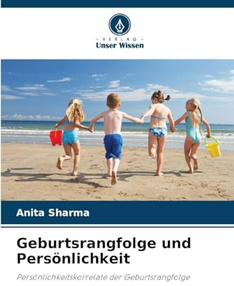 Geburtsrangfolge und Persönlichkeit: Persönlichkeitskorrelate der Geburtsrangfolge