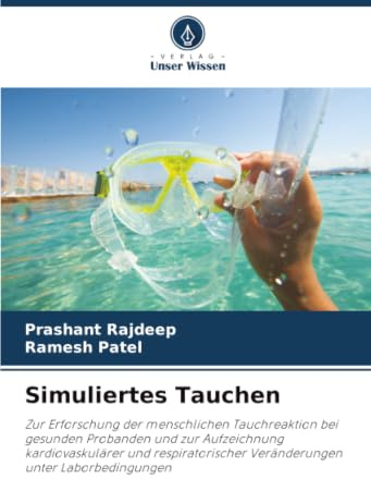 Simuliertes Tauchen: Zur Erforschung der menschlichen Tauchreaktion bei gesunden Probanden und zur Aufzeichnung kardiovaskulärer und respiratorischer Veränderungen unter Laborbedingungen