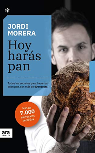 Hoy harás pan. Edición 2021: Todos los secretos para hacer un buen pan, con más de 40 recetas (CASTELLANO)