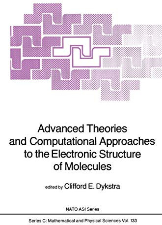 Advanced Theories and Computational Approaches to the Electronic Structure of Molecules: 133 (Nato Science Series C:, 133)
