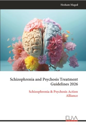 Schizophrenia and Psychosis Treatment Guidelines 2026: Schizophrenia & Psychosis Action Alliance