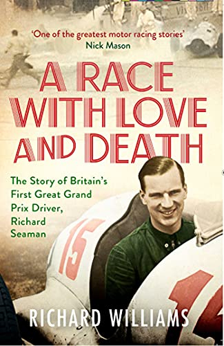 A Race with Love and Death: The Story of Richard Seaman (English Edition)