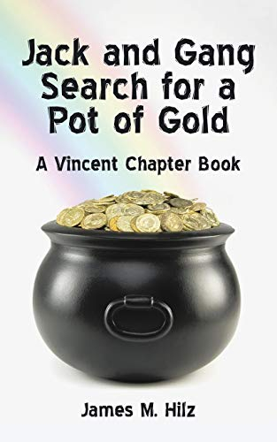Jack and Gang Search for a Pot of Gold: A Vincent Chapter Book