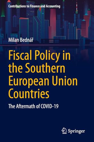 Fiscal Policy in the Southern European Union Countries: The Aftermath of COVID-19 (Contributions to Finance and Accounting)