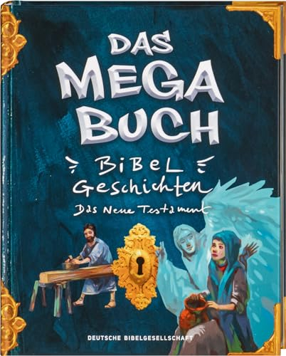 Das Mega-Buch. Bibelgeschichten. Das Neue Testament. Ein Mitmach-Buch mit Spielen und Rätseln zur Bibel inkl. Sticker. Geschichten von Jesus und ... ab 8 Jahre: Bibelgeschichten Neues Testament