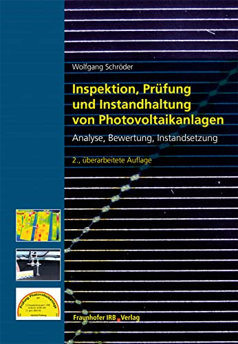 Inspektion, Prüfung und Instandhaltung von Photovoltaikanlagen. Analyse, Bewertung, Instandsetzung.
