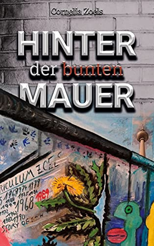Hinter der bunten Mauer