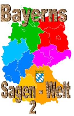 Bayerns Sagenwelt Band 2: DE
