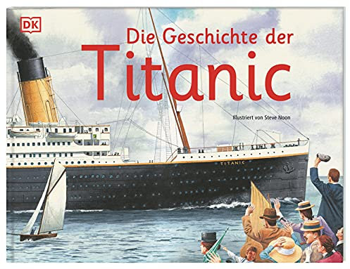 Die Geschichte der Titanic: Faszinierende Wimmelbilder, detailreiche Illustrationen, spannende Fakten. Für Kinder ab 6 Jahren (Wimmelsachbücher)