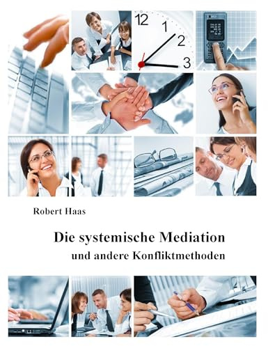 Die systemische Mediation: und andere Konfliktmethoden