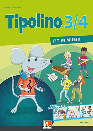 Tipolino 3/4 - Fit in Musik. Schulbuch. Ausgabe D: Klasse 3/4 (Tipolino: Fit in Musik)