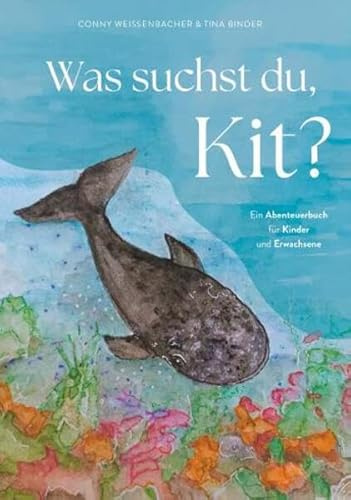Was suchst du, Kit?: Ein Abenteuerbuch für Kinder und Erwachsene