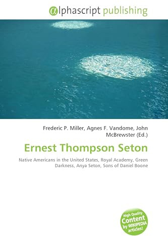 Ernest Thompson Seton: Native Americans in the United States, Royal Academy, Green Darkness, Anya Seton, Sons of Daniel Boone