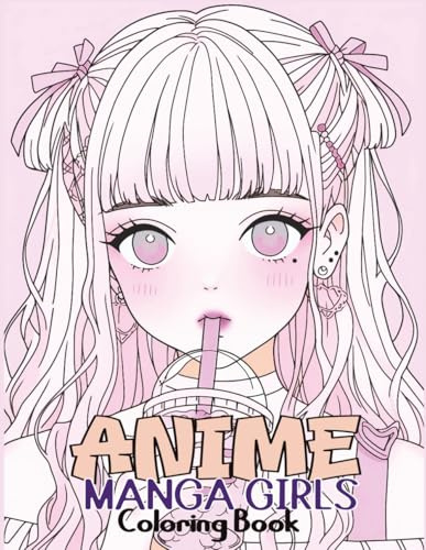 Anime Manga Girls: Coloring Book Color Unique Manga Characters - Ideal Gift for Animation Fans