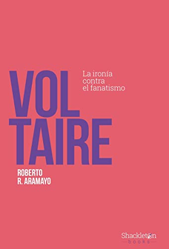 Voltaire: La ironía contra el fanatismo (Pensadores)