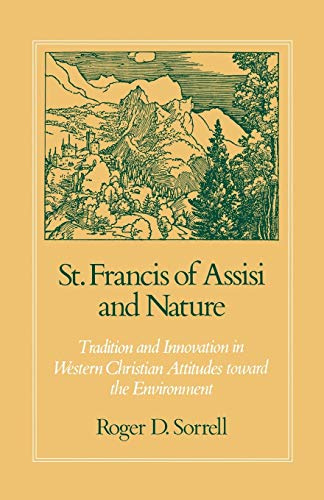St. Francis of Assisi and Nature: Tradition and Innovation in Western Christian Attitudes toward the Environment