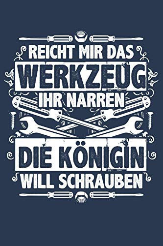 Die Königin will schrauben: Notizbuch / Notizheft für Mechanikerin Kfz-Mechanikerin Frau KFZ-Mechatronikerin Schrauberin A5 (6x9in) liniert mit Linien