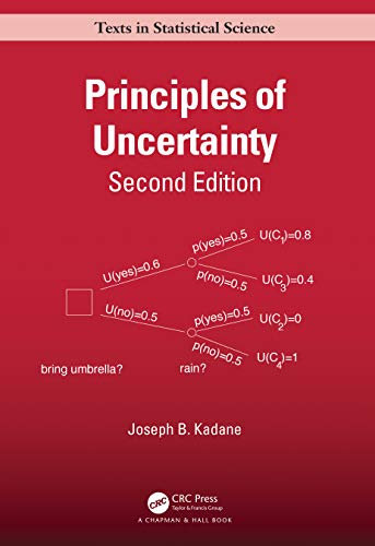 Principles of Uncertainty (Chapman & Hall/Crc Texts in Statistical Science)