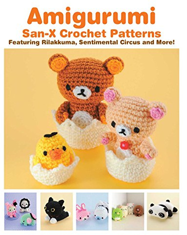 Amigurumi: San-X Crochet Patterns: Featuring Rilakkuma, Sentimental Circus and more!