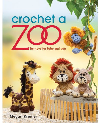 Crochet a Zoo: Fun Toys for Baby and You