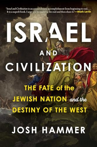 Israel and Civilization: The Fate of the Jewish Nation and the Destiny of the West
