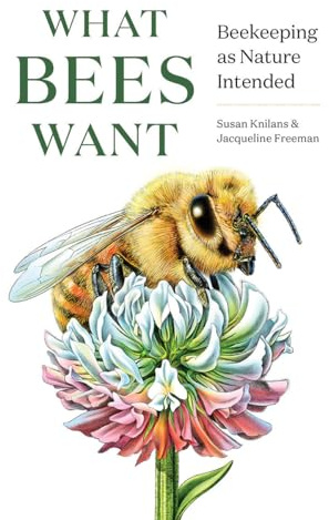 What Bees Want: Beekeeping as Nature Intended