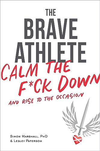 The Brave Athlete: Calm the F*ck Down and Rise to the Occasion