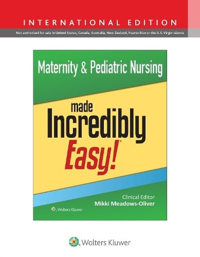 Maternity & Pediatric Nursing Made Incredibly Easy! (Incredibly Easy! Series®)