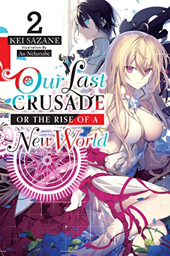 Our Last Crusade or the Rise of a New World, Vol. 2 (light novel) (Volume 2)