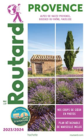 Guide du Routard Provence 2023/24: Alpes-de-Haute-Provence, Bouches-du-Rhône, Vaucluse