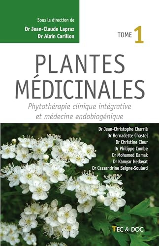 Plantes médicinales (Tome 1): Phytothérapie clinique intégrative et médecine endobiogénique