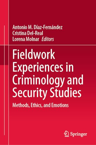 Fieldwork Experiences in Criminology and Security Studies: Methods, Ethics, and Emotions