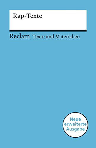 Rap-Texte. Für die Sekundarstufe (Texte und Materialien für den Unterricht): Erläuterungen; Unterrichtsmaterial; Vorbereitung – 15073 – 4., erw. und aktual. Auflage (Reclams Universal-Bibliothek)