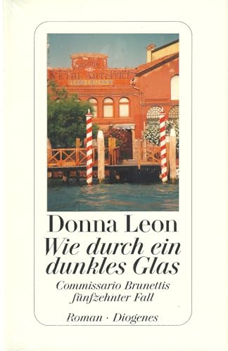 Wie durch ein dunkles Glas: Commissario Brunettis fünfzehnter Fall: Commissario Brunettis fünfzehnter Fall. Roman