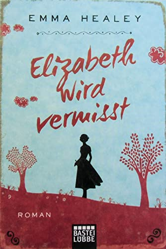 Elizabeth wird vermisst: Roman