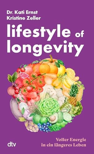Lifestyle of Longevity: Voller Energie in ein längeres Leben | Mit 77 Hacks für jeden Alltag mit Sofort-Effekt