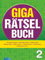 Giga-Rätselbuch 2: Rätselspaß XXL | Der perfekte Rätselmix im Großformat