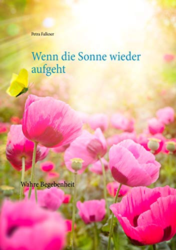Wenn die Sonne wieder aufgeht: Wahre Begebenheit