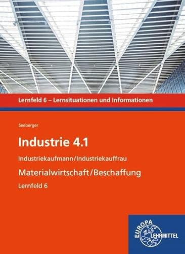 Industrie 4.1, Materialwirtschaft/Beschaffung, LF 6: Industriekaufmann/Industriekauffrau (Industrie 4.1 - Lehrwerke für die Berufsausbildung)